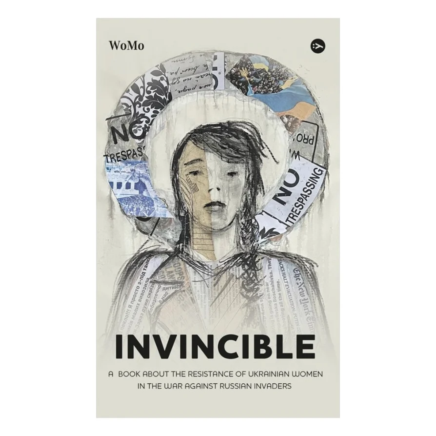 Книга Invincible. А book about the resistance of Ukrainian women in the war against Russian invaders Yakaboo Publishing (9786178107932)